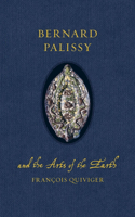 Bernard Palissy and the Arts of the Earth