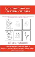 Best Books for Toddlers (A Coloring book for Preschool Children)