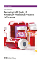 Toxicological Effects of Veterinary Medicinal Products in Humans: Volume 2: Volume 15 (Issues in Toxicology)