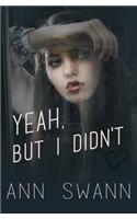Yeah, but I Didn't