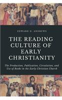 Reading Culture of Early Christianity: The Production, Publication, Circulation, and Use of Books in the Early Christian Church