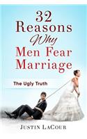 32 Reasons Why Men Fear Marriage