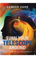 Turn Your Telescope Around