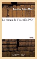 Le Roman de Troie. Tome 3