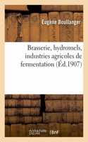 Brasserie, Hydromels, Industries Agricoles de Fermentation