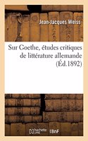 Sur Goethe, Études Critiques de Littérature Allemande