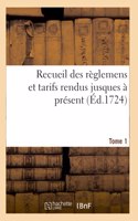 Recueil Des Règlemens Et Tarifs Rendus Jusques À Présent. Tome 1