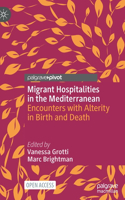 Migrant Hospitalities in the Mediterranean: Encounters with Alterity in Birth and Death