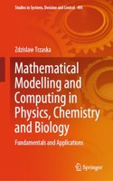 Mathematical Modelling and Computing in Physics, Chemistry and Biology: Fundamentals and Applications(495 Studies in Systems, Decision and Control)