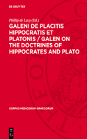 Galeni de Placitis Hippocratis Et Platonis / Galen on the Doctrines of Hippocrates and Plato
