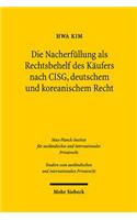 Die Nacherfullung als Rechtsbehelf des Kaufers nach CISG, deutschem und koreanischem Recht