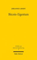 Bitcoin-Eigentum: Zur Notwendigkeit rechtlicher Zuweisung außer-rechtlicher außer-subjektiver Vermögenspositionen durch subjektive Rechte(9 Schriften zum Recht der Digitalisierung)