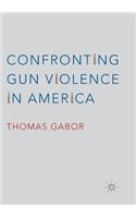 Confronting Gun Violence in America