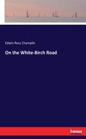 On the White-Birch Road