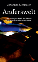 Anderswelt - Die verlorene Kraft der Blüten und wie sie wieder zurückkam