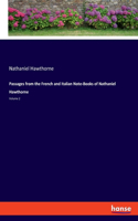 Passages from the French and Italian Note-Books of Nathaniel Hawthorne: Volume 2