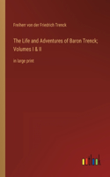 Life and Adventures of Baron Trenck; Volumes I & II