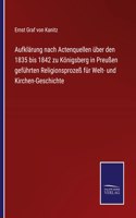 Aufklärung nach Actenquellen über den 1835 bis 1842 zu Königsberg in Preußen geführten Religionsprozeß für Welt- und Kirchen-Geschichte