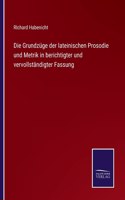 Die Grundzüge der lateinischen Prosodie und Metrik in berichtigter und vervollständigter Fassung