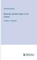 Memorials, and Other Papers; In Two Volumes: Complete - in large print