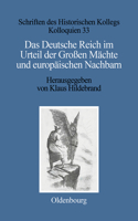 Das Deutsche Reich Im Urteil Der Großen Mächte Und Europäischen Nachbarn (1871-1945)