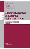 Adaptive Hypermedia and Adaptive Web-Based Systems: 5th International Conference, AH 2008, Hannover, Germany, July 29 - August 1, 2008, Proceedings
