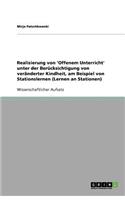 Realisierung von 'Offenem Unterricht' unter der Berücksichtigung von veränderter Kindheit, am Beispiel von Stationslernen (Lernen an Stationen)