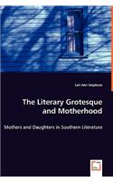 Literary Grotesque and Motherhood - Mothers and Daughters in Southern Literature