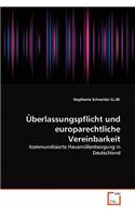 Überlassungspflicht und europarechtliche Vereinbarkeit