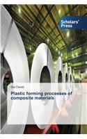 Plastic forming processes of composite materials