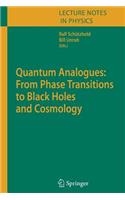 Quantum Analogues: From Phase Transitions to Black Holes and Cosmology