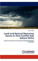 Land and Natural Resources Access in Post Conflict Sub Sahara Africa