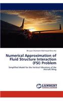 Numerical Approximation of Fluid Structure Interaction (Fsi) Problem