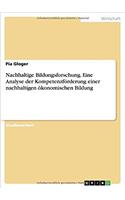 Nachhaltige Bildungsforschung. Eine Analyse der Kompetenzförderung einer nachhaltigen ökonomischen Bildung