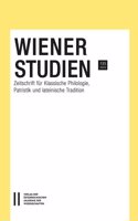 Wiener Studien - Zeitschrift Fur Klassische Philologie, Patristik Und Lateinische Tradition, Band 135/2022