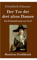 Der Tee der drei alten Damen (Großdruck): Ein Kriminalroman aus Genf