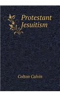 Protestant Jesuitism: (English)