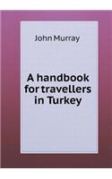 A Handbook for Travellers in Turkey