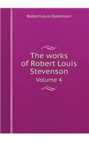 The works of Robert Louis Stevenson Volume 4