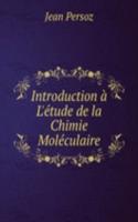 Introduction a L'etude de la Chimie Moleculaire