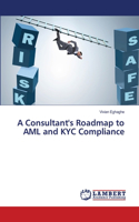 Consultant's Roadmap to AML and KYC Compliance