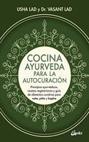 Cocina ayurveda para la autocuracion: Principios ayurvedicos, recetas vegetarianas y guia de alimentos curativos para vata, pitta y kapha