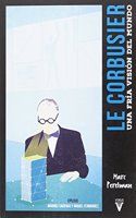Le Corbusier: Una fria vision del mundo