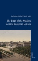 Birth of the Modern Central European Citizen