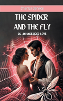 The Spider And The Fly or, An Undesired Love