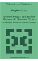 Feynman Integral and Random Dynamics in Quantum Physics: A Probabilistic Approach to Quantum Dynamics