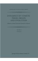 Dynamics of Comets: Their Origin and Evolution: Proceedings of the 83rd Colloquium of the International Astronomical Union, Held in Rome, Italy, 11-15 June 1984