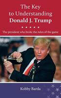 Key to Understanding Donald J. Trump