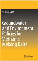 Groundwater and Environment Policies for Vietnam's Mekong Delta