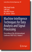 Machine Intelligence Techniques for Data Analysis and Signal Processing: Proceedings of the 4th International Conference Misp 2022, Volume 1
